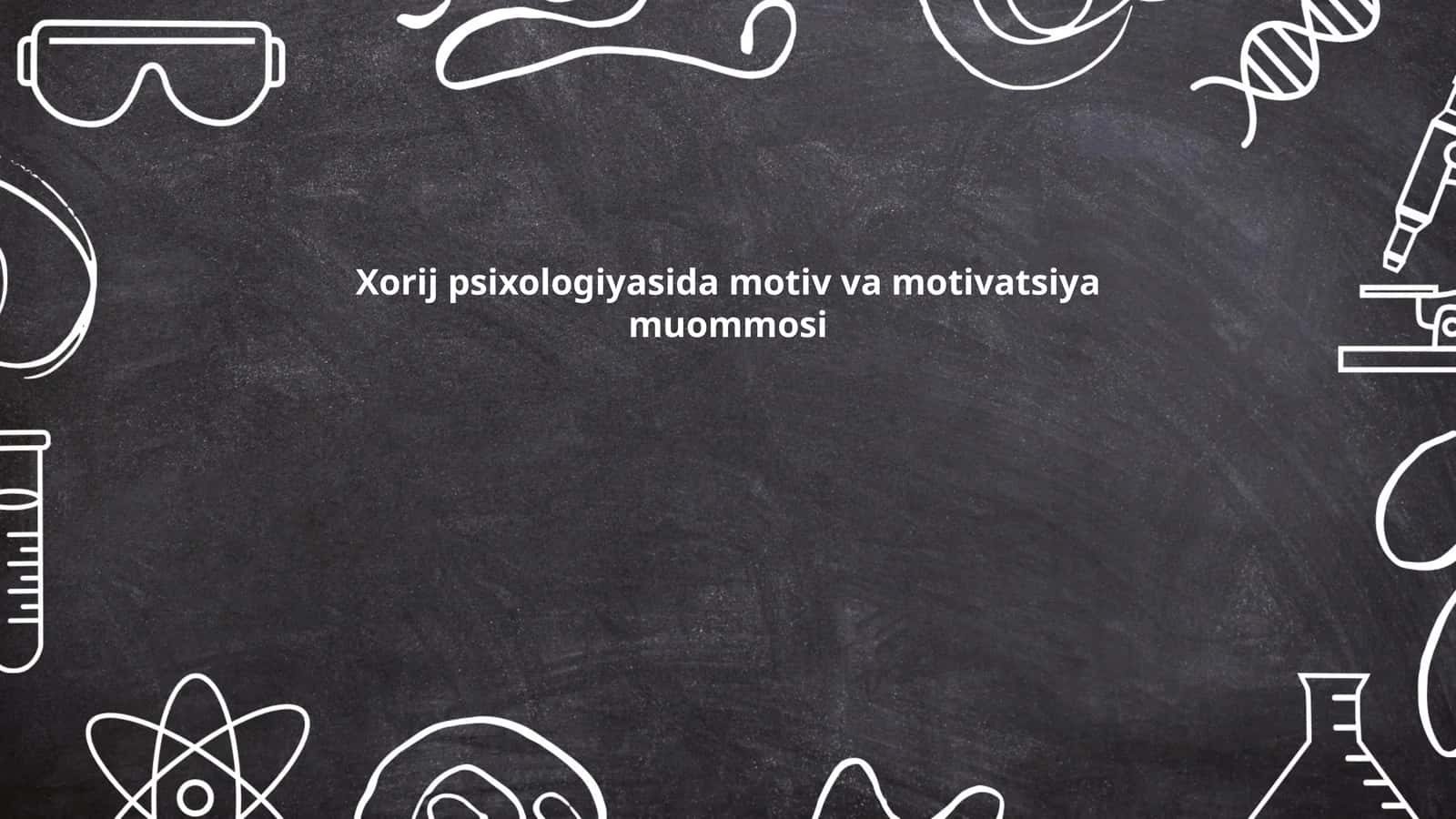 Motiv va motivatsiya tushunchalari