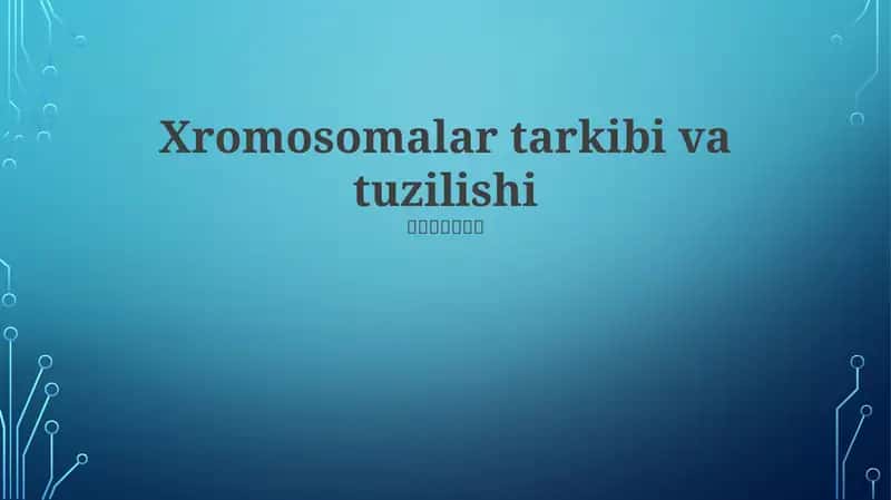 Xromosomalar tarkibi va tuzilishi
