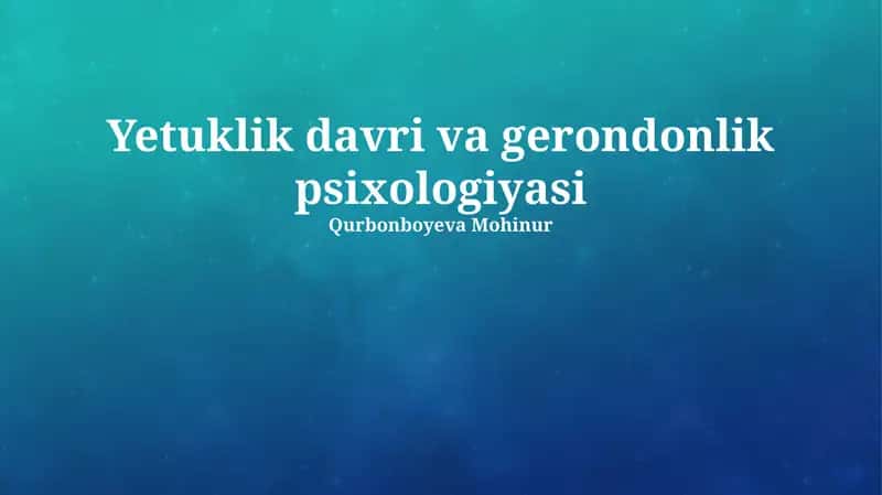 Yetuklik davri va gerondonlik psixologiyasi