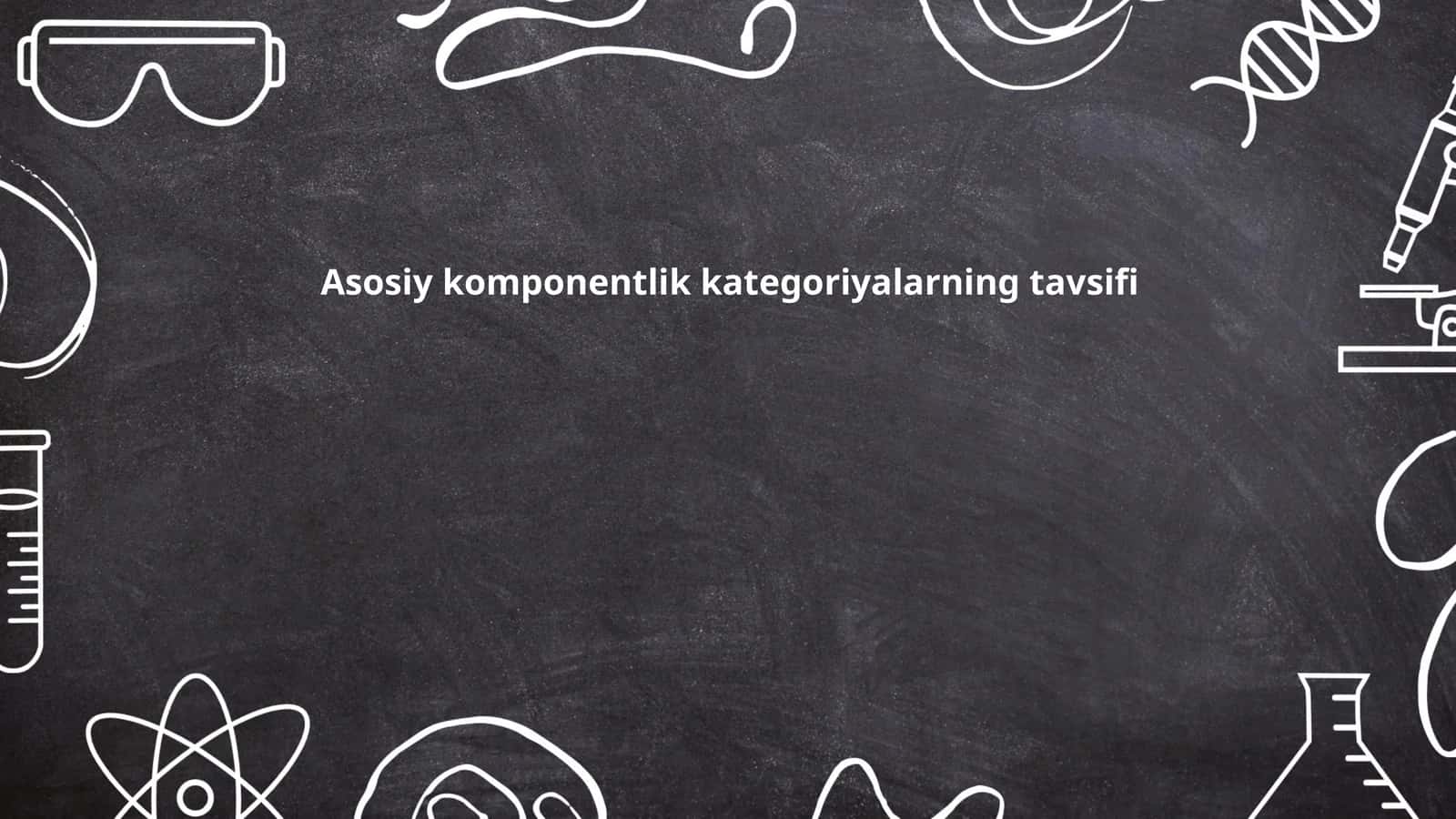 Asosiy komponentlik kategoriyalarning tavsifi