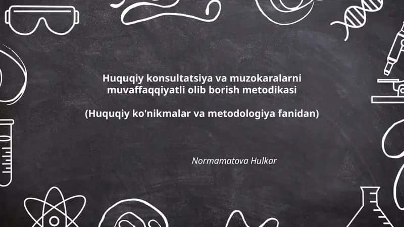 Huquqiy konsultatsiya va muzokaralarni muvaffaqqiyatli olib borish metodikasi