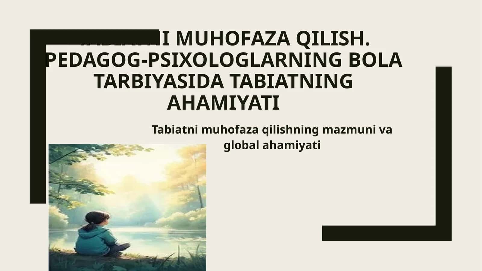 Tabiatni muhofaza qilish. Pedagog-psixologlarning bolalar tarbiyasida tabiatning ahamiyati