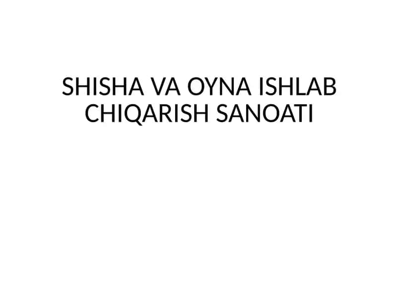Shisha VA OYNA ISHLAB CHIQARISH SANOATI