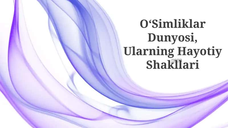 OʻSimliklar Dunyosi, Ularning Hayotiy Shakllari