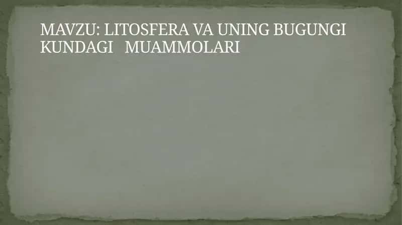LITOSFERA VA UNING BUGUNGI KUNDAGI MUAMMOLARI