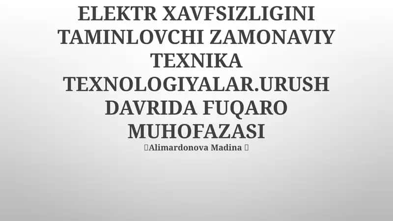 ELEKTR XAVFSIZLIGINI TAMINLOVCHI ZAMONAVIY TEXNIKA TEXNOLOGIYALAR.URUSH DAVRIDA FUQARO MUHOFAZASI