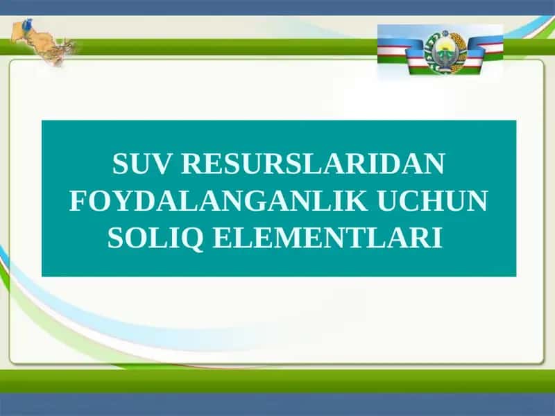 SUV RESURSLARIDAN FOYDALANGANLIK UCHUN SOLIQ ELEMENTLARI .