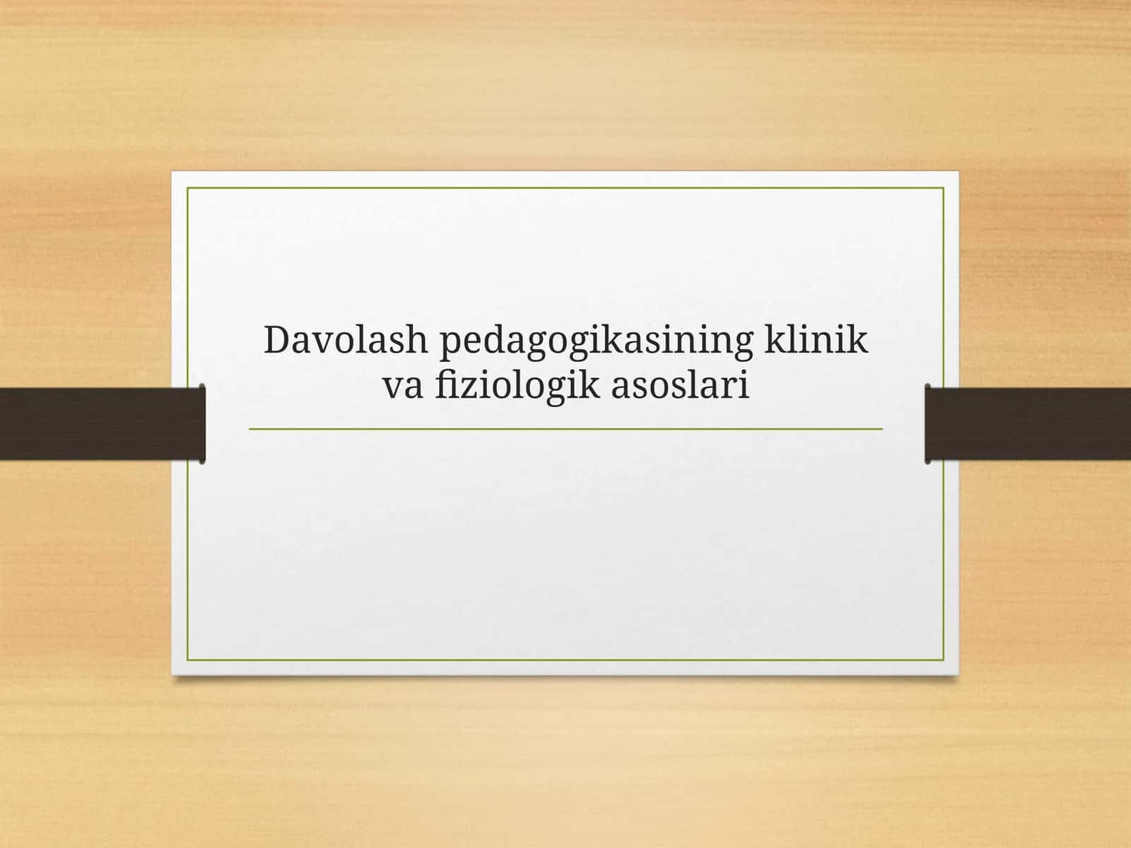 Davolash pedagogikasining klinik va fiziologik asoslari