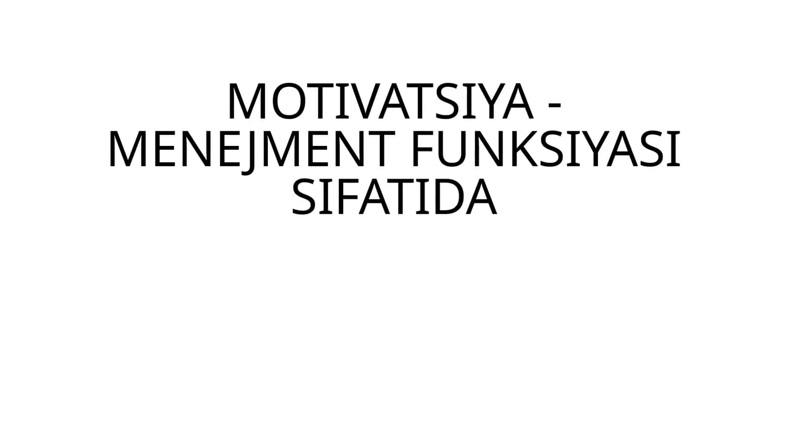 MOTIVATSIYA - MENEJMENT FUNKSIYASI SIFATIDA