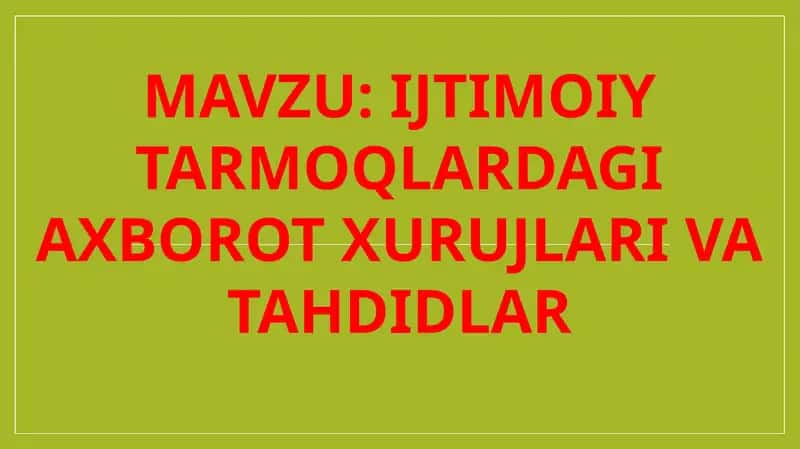 IJTIMOIY TARMOQLARDAGI AXBOROT XURUJLARI VA TAHDIDLAR