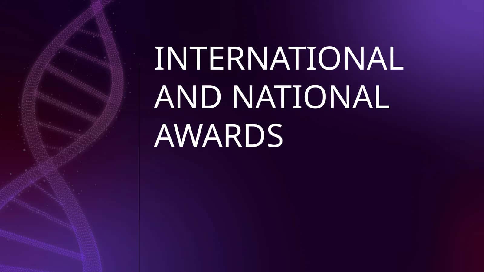 INTERNATIONAL AND NATIONAL AWARDS