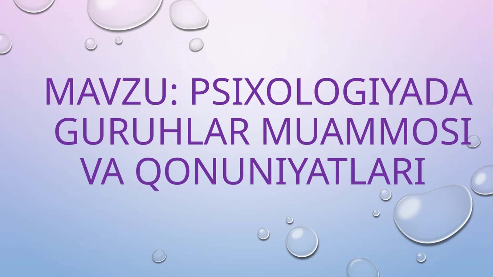 PSIXOLOGIYADA GURUHLAR MUAMMOSI VA QONUNIYATLARI