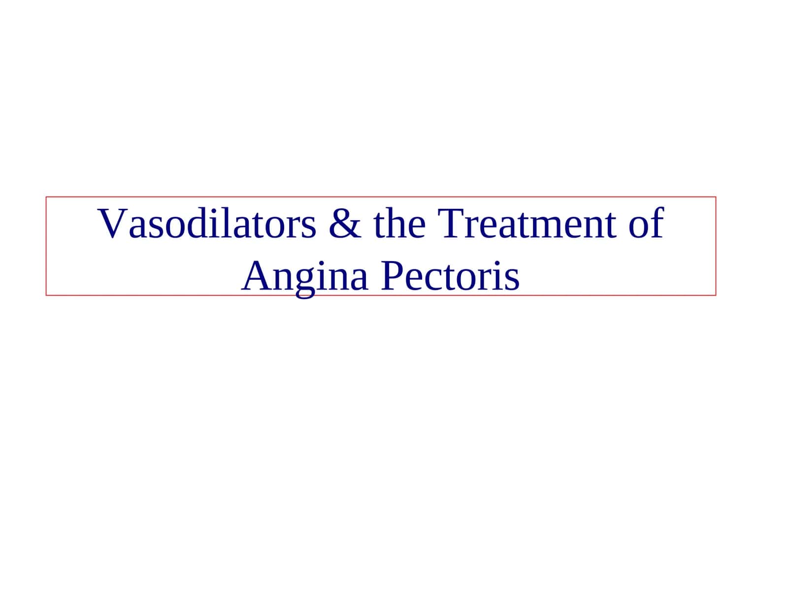 Vasodilators & the Treatment of Angina Pectoris