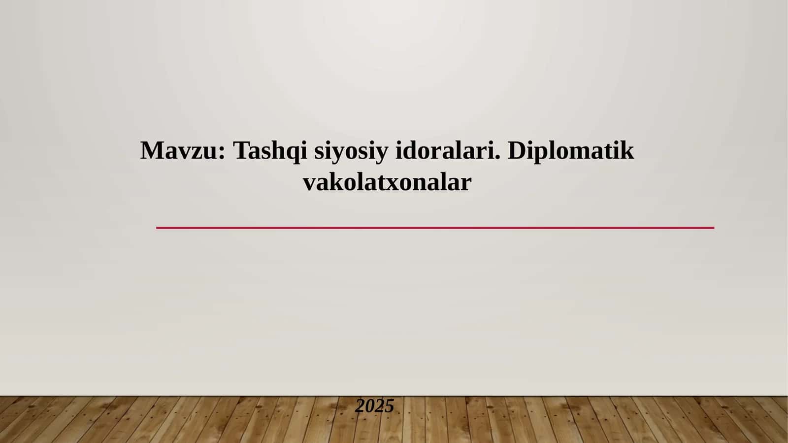 Tashqi siyosiy idoralar va Diplomatik vakolatxonalar.