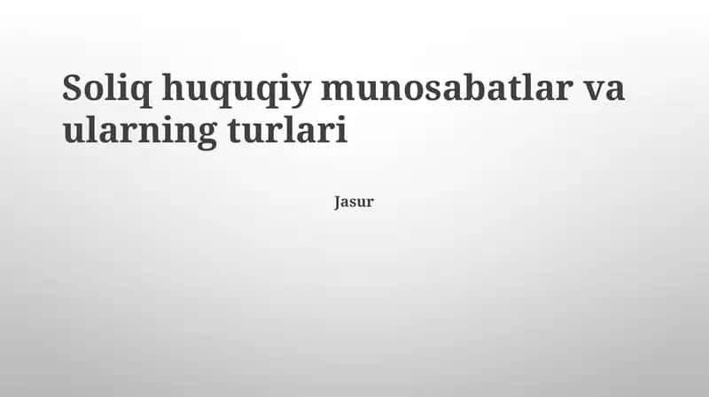 Soliq huquqiy munosabatlar va ularning turlari
