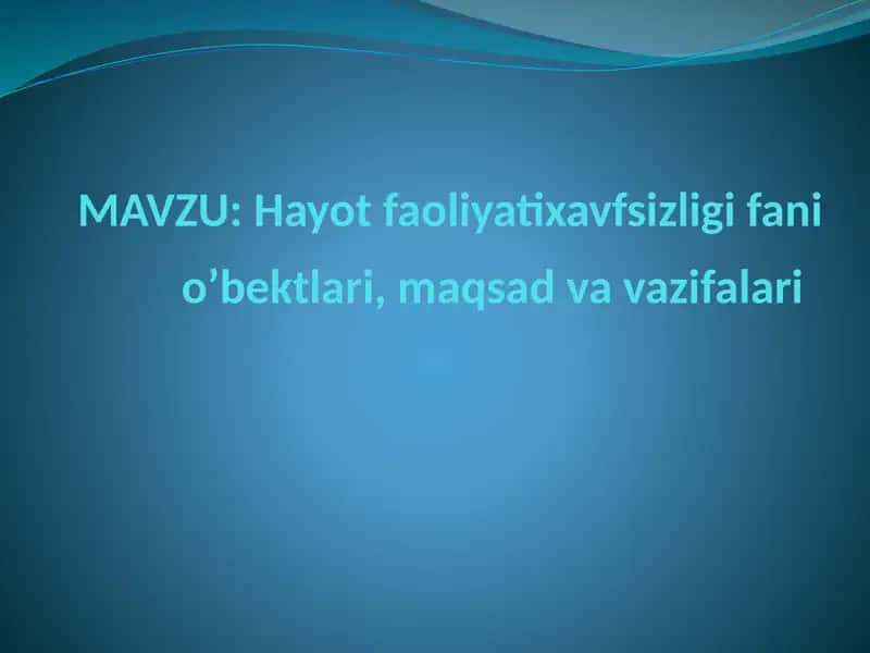 Hayot faoliyatixavfsizligi fani o’bektlari, maqsad va vazifalari