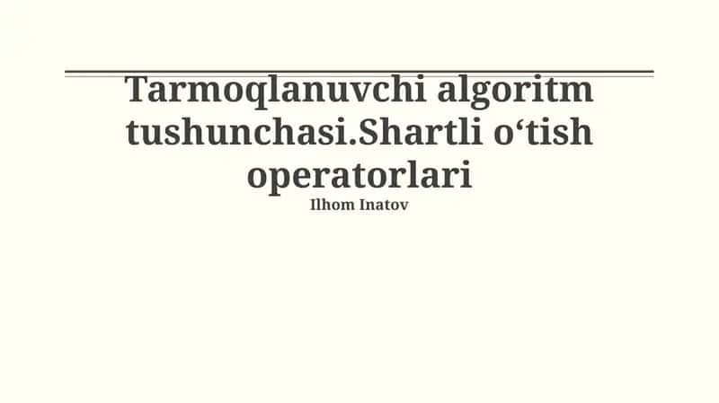 Tarmoqlanuvchi algoritm tushunchasi.Shartli oʻtish operatorlari