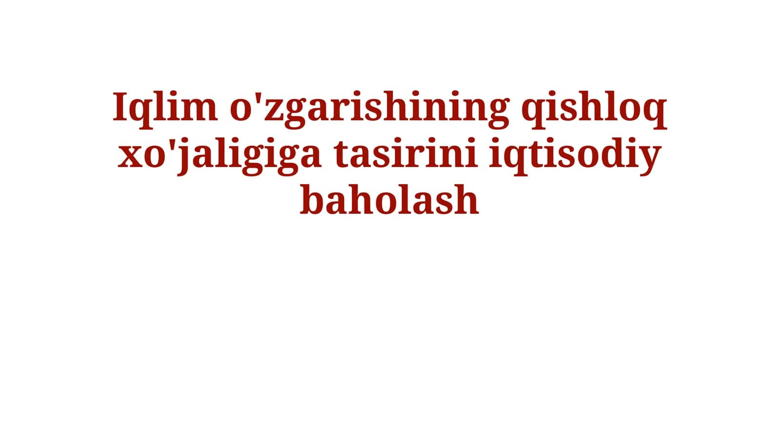 Iqlim o'zgarishining qishloq xo'jaligiga tasirini iqtisodiy baholash