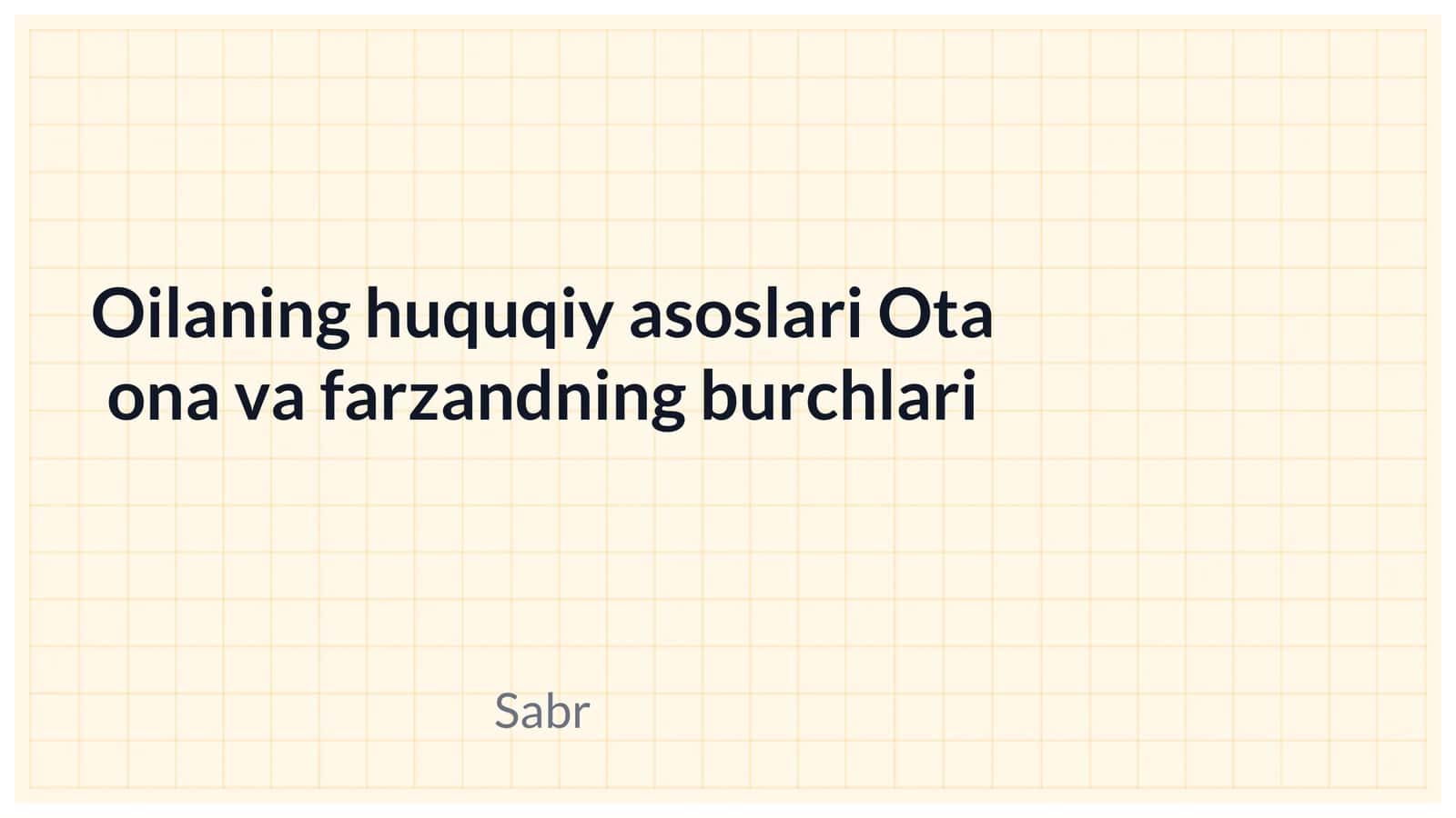 Oilaning huquqiy asoslari Ota ona va farzandning burchlari