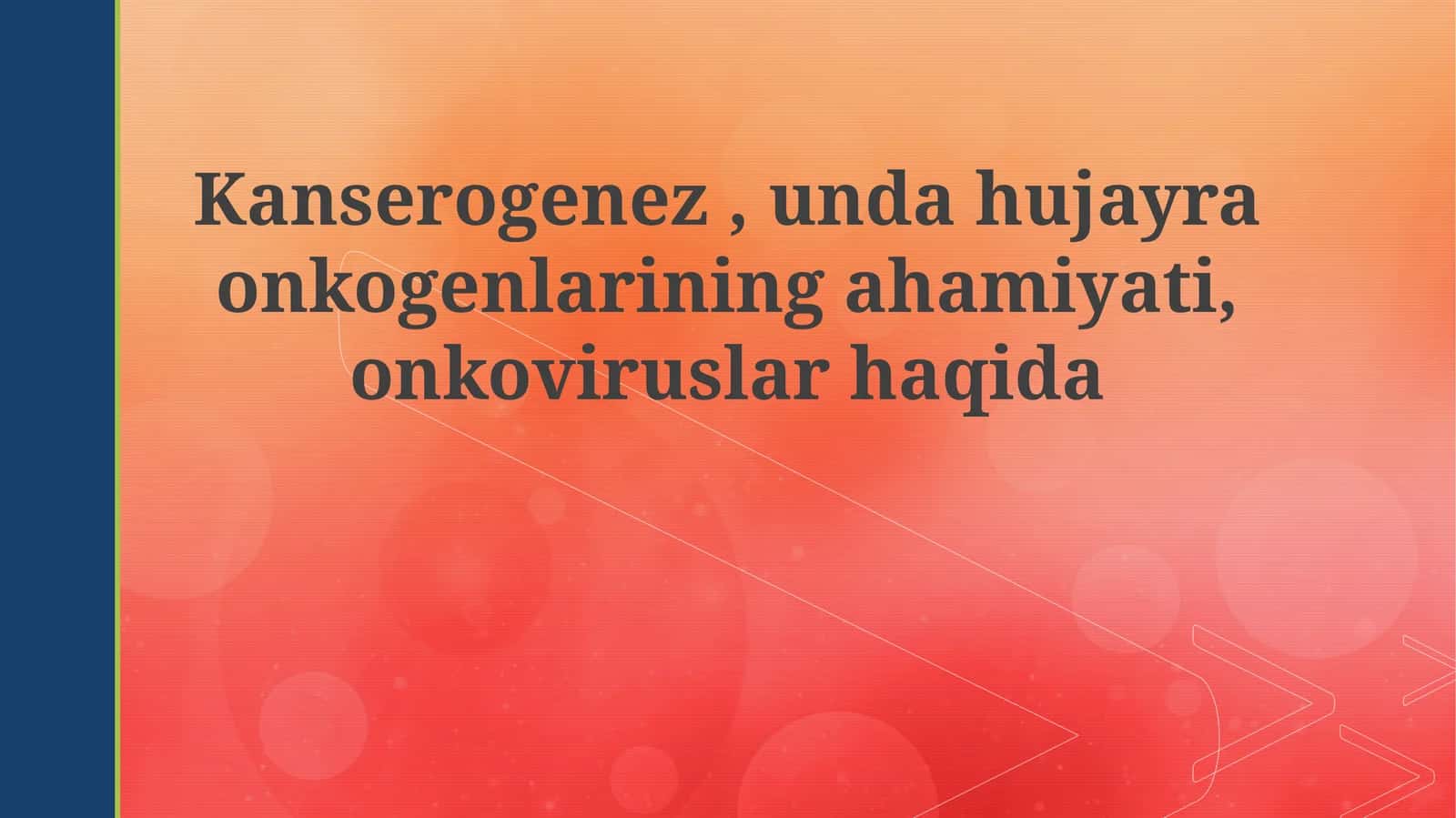 Kanserogenez,undahujayraonkogenlariningahamiyati,onkoviruslarhaqida
