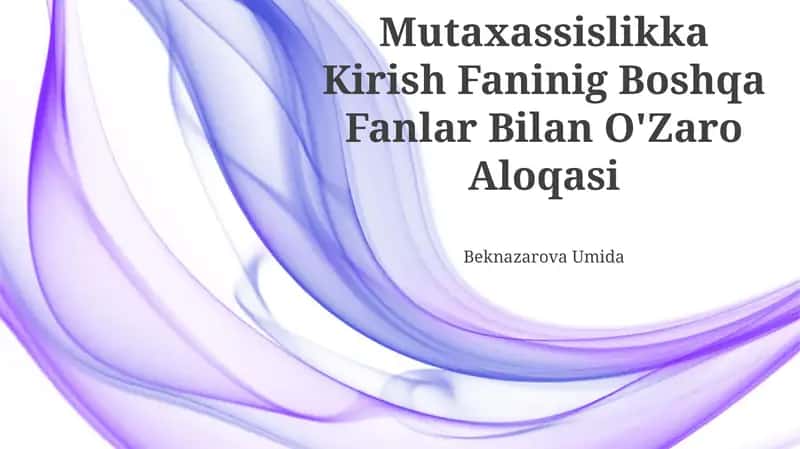 Mutaxassislikka Kirish Faninig Boshqa Fanlar Bilan O'Zaro Aloqasi