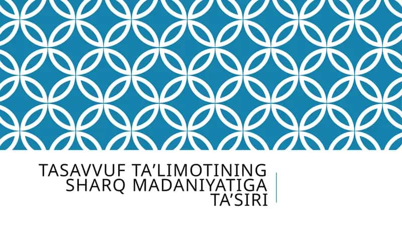 TASAVVUFTAʼLIMOTINING SHARQ MADANIYATIGA TA’SIRI