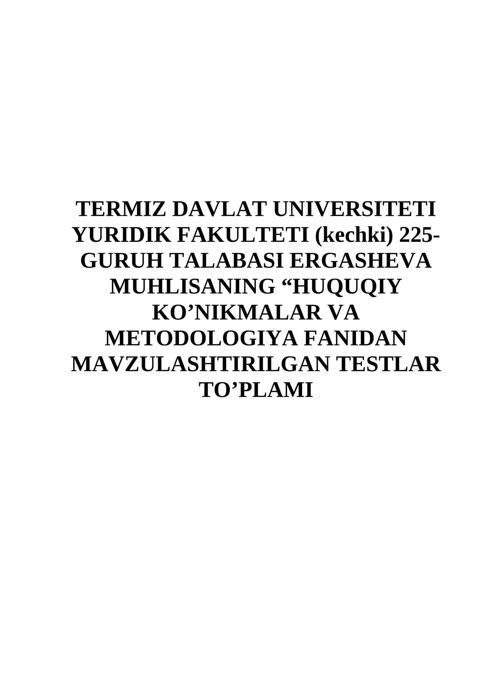 HUQUQIY KO’NIKMALAR VA METODOLOGIYA FANIDAN MAVZULASHTIRILGAN TESTLAR TO’PLAMI