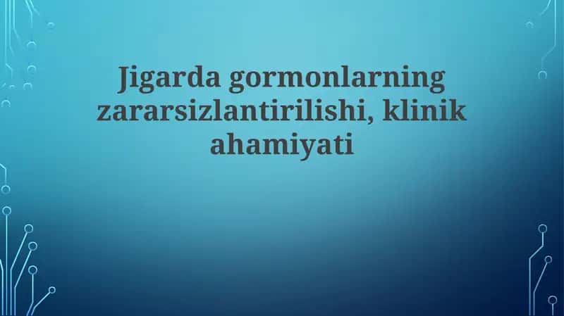 Jigar gormonlarining detoksifikatsiyasi