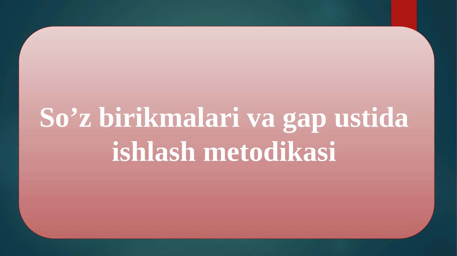 So’z birikmalari va gap ustida ishlash metodikasi