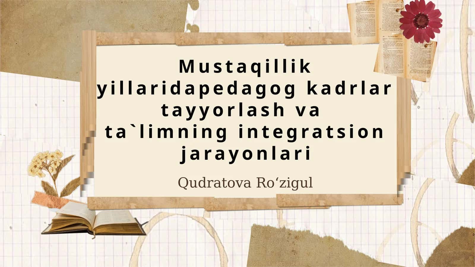 Mustaqillik yillari dapedagog kadrlar tayyorlash va ta'limning integratsion jarayonlari