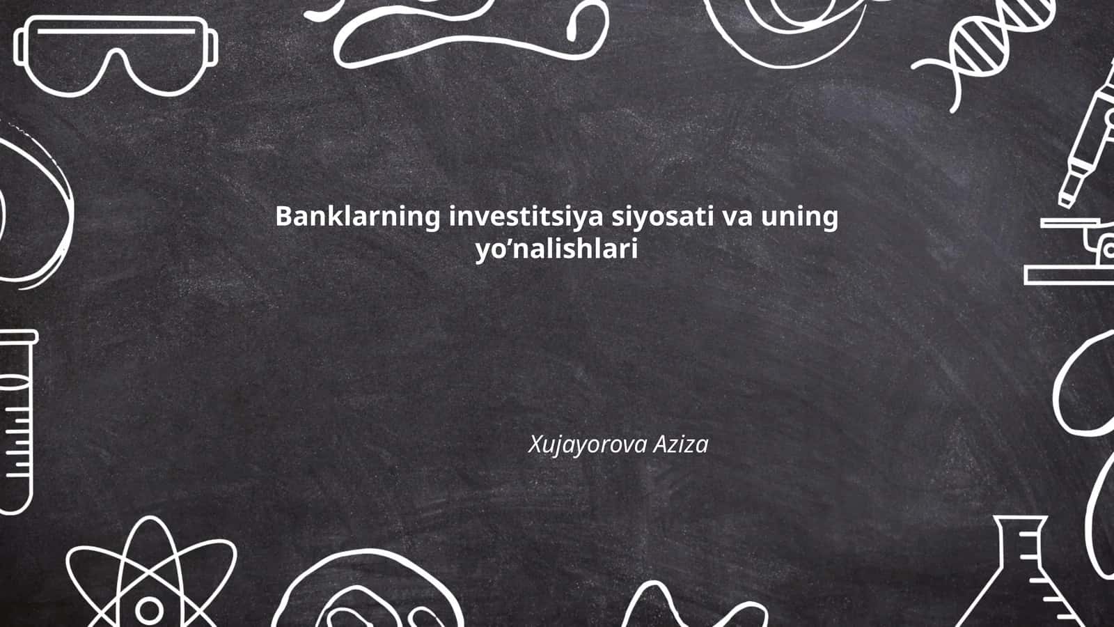Banklarning investitsiya siyosati va uning yo’nalishlari