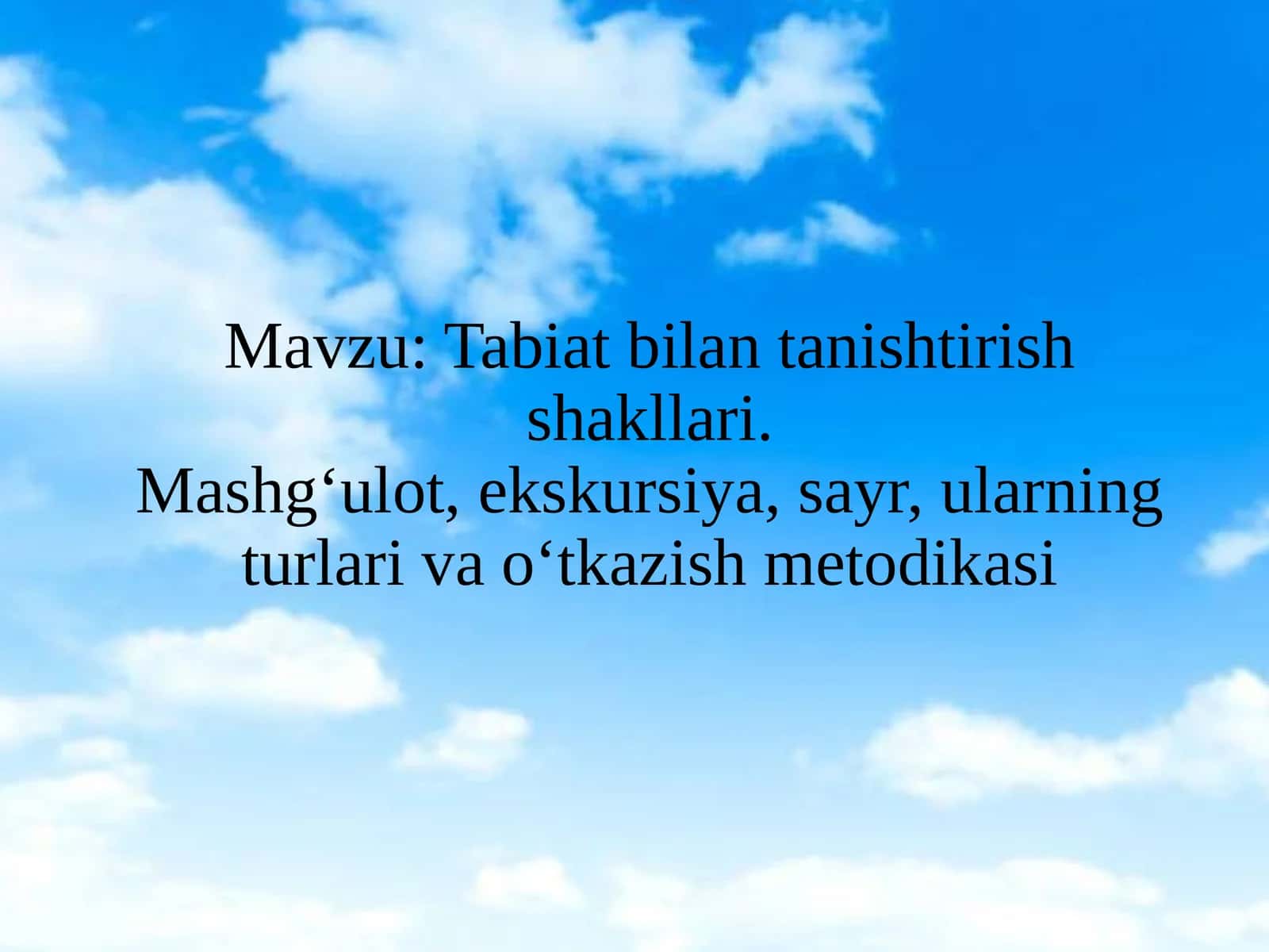 Tabiat bilantanishish shakllari. Mashg‘ulot, ekskursiya, sayr, ularning turlari va o‘tkazish metodikasi