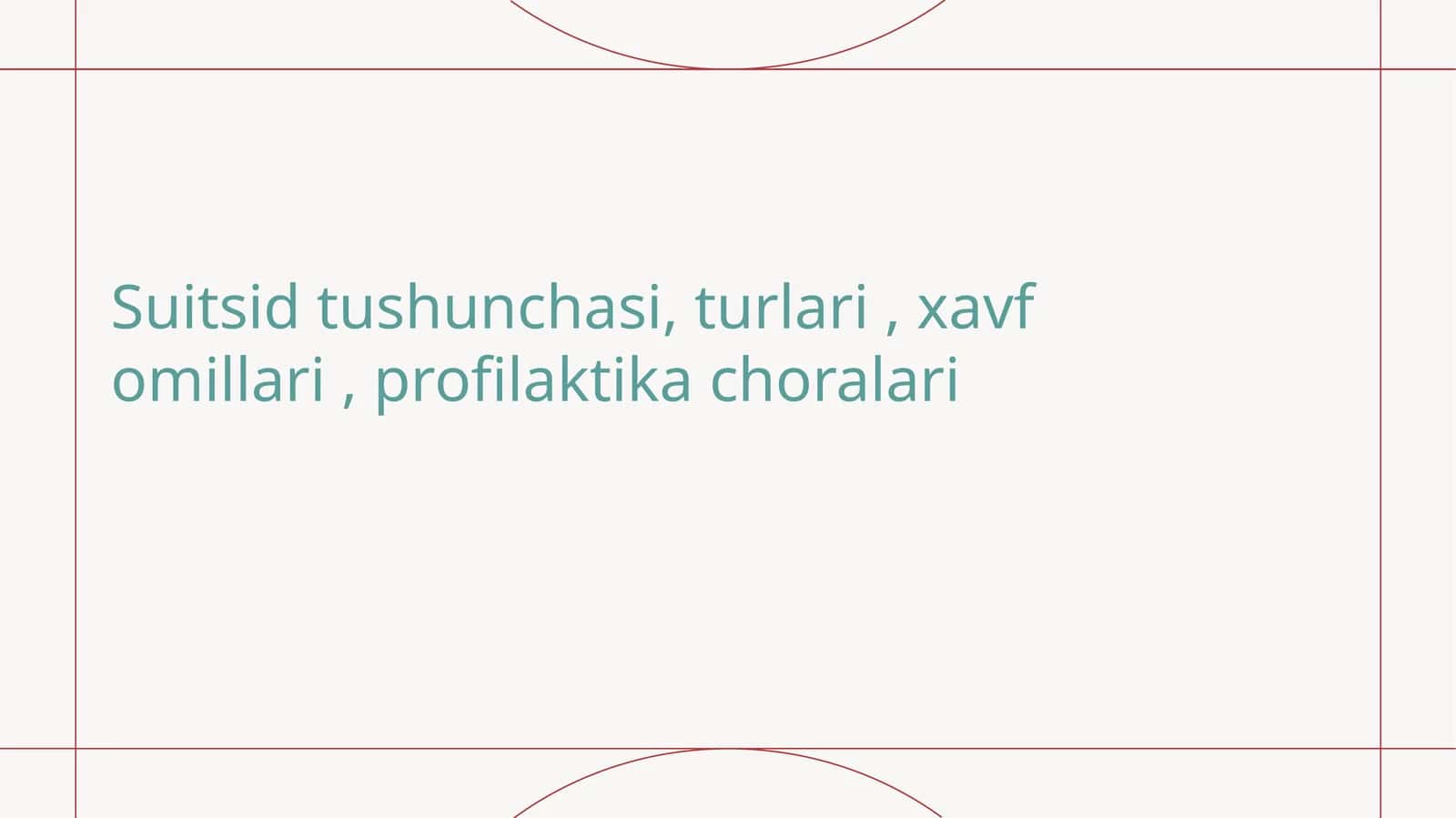 Suitsid tushunchasi, turlari, xavf omillari, profilaktika choralari