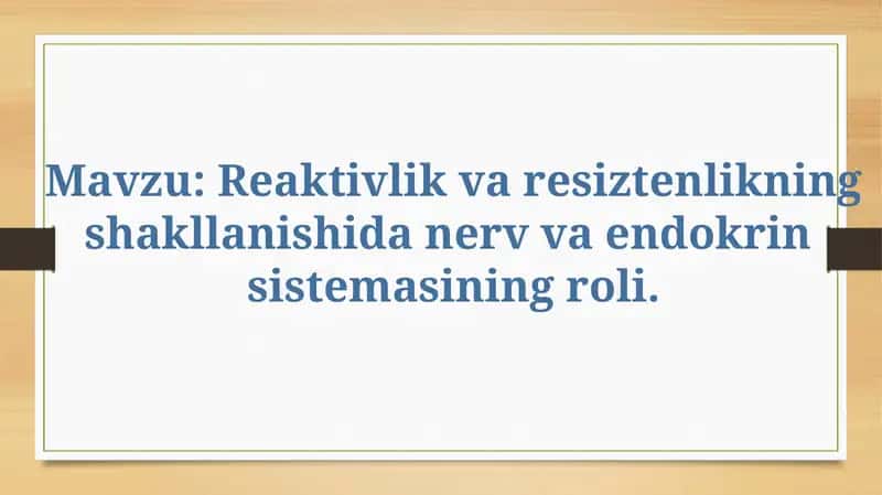 Reaktivlik va resiztenlikning shakllanishida nerv va endokrin sistemasi roli