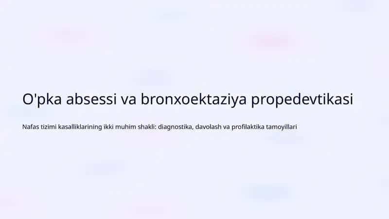 O'pka absessi va bronxoektaziya propedevtikasi