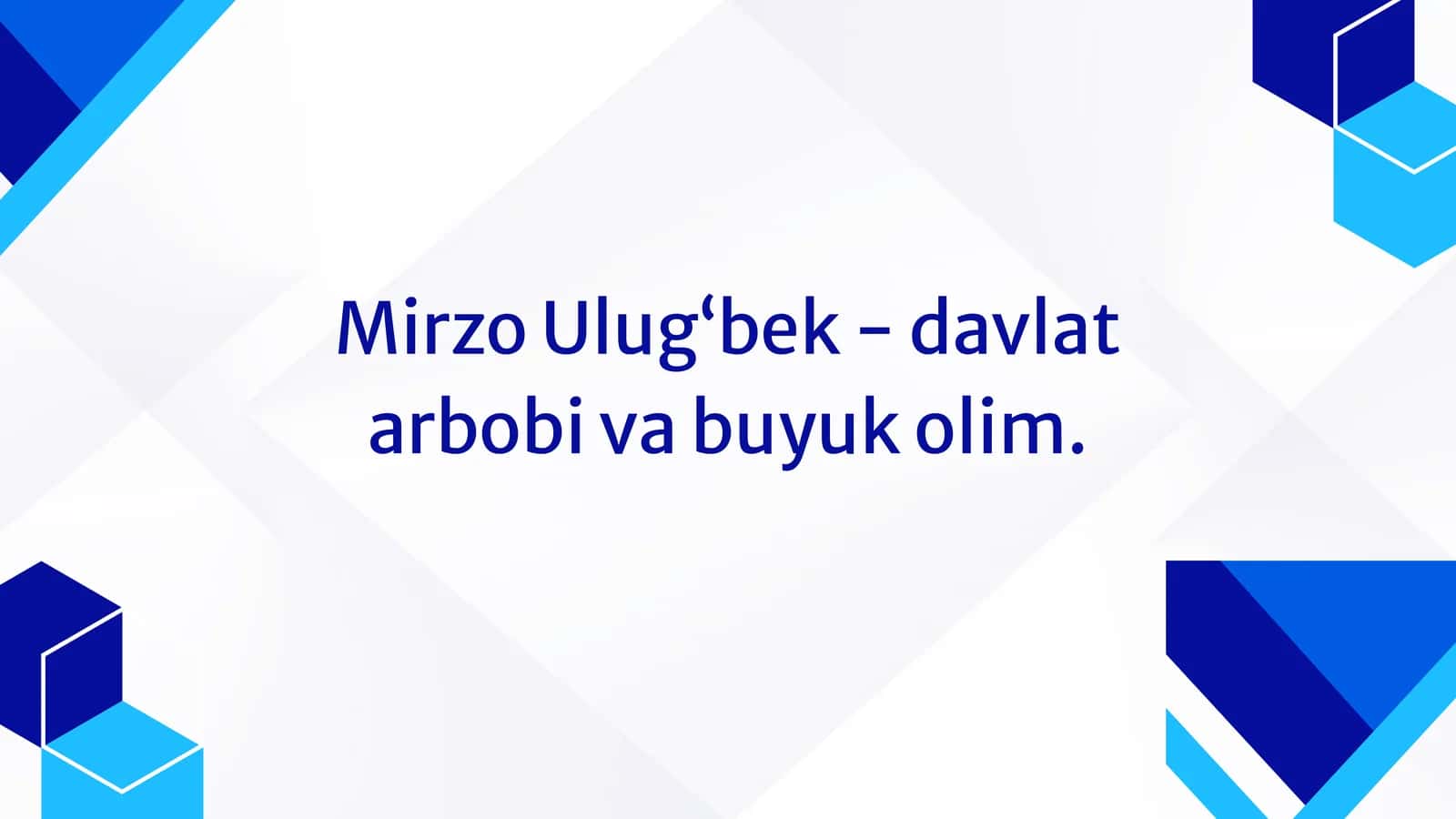 Mirzo Ulug‘bek - davlat arbobi va buyuk