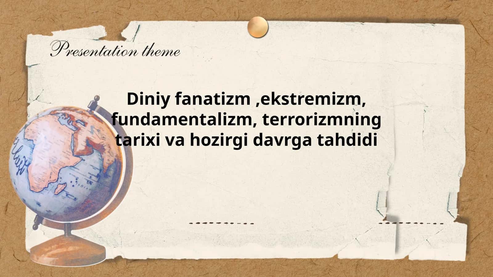 Diniy fanatizm,ekstremizm,fundamentalizm,terrorizmning tarixi va hozirgi davrga tahdidi