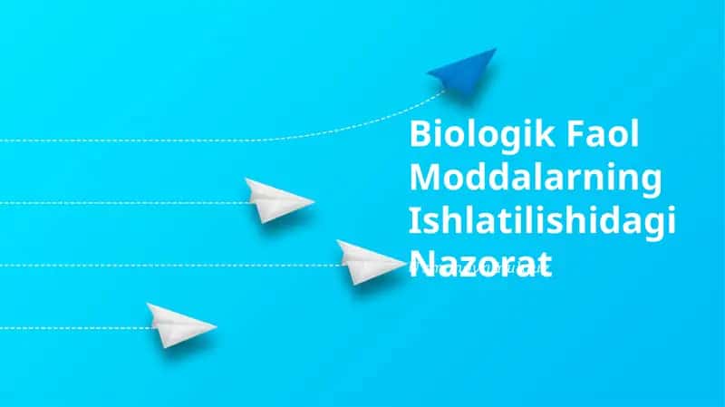 Biologik Faol Moddalarning Ishlatilishidagi Nazorat