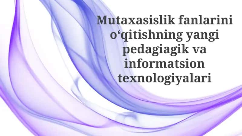 Yangi pedagogik va axborot texnologiyalari: Ta'limdagi imkoniyatlar
