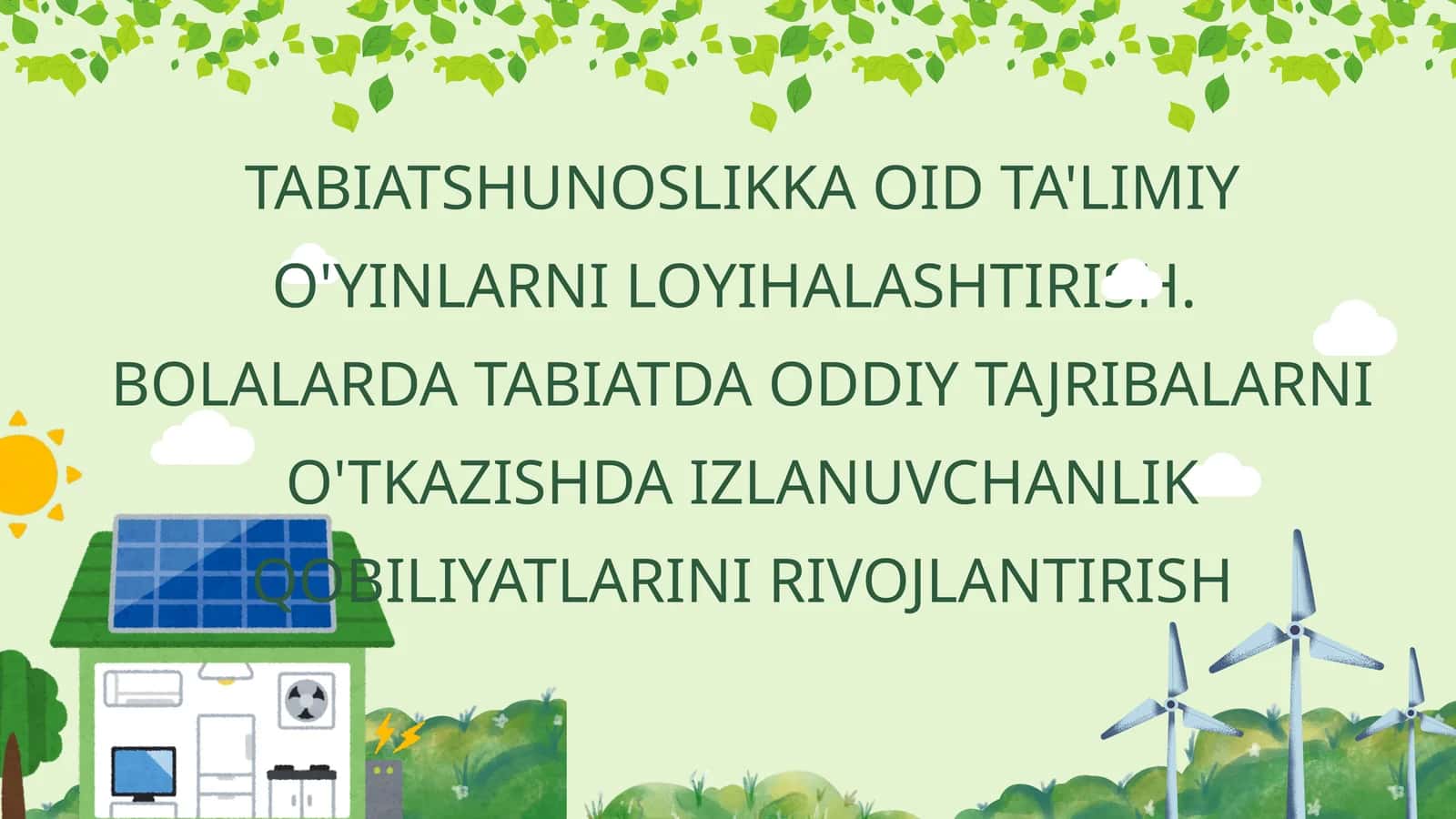 abiatshunoslikka oid ta'limiy o'yinlarni loyihalashtirish. Bolalarda tabiatda oddiy tajribalarni o'tkazishda izlanuvchanlik qobiliyatlarini rivojlantirish