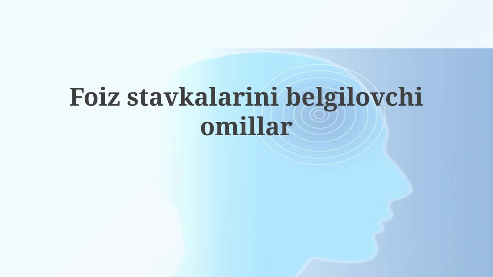 Foiz stavkalarini belgilovchi omillar