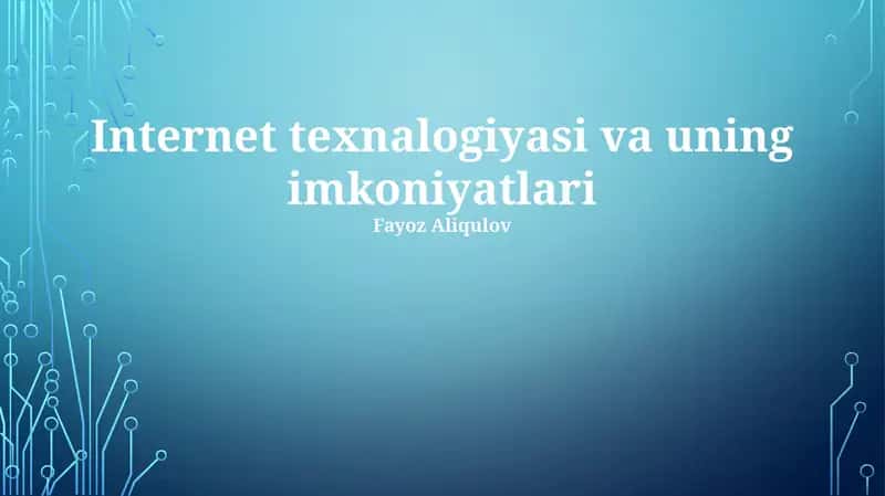 Internet texnologiyasi va uning imkoniyatlari