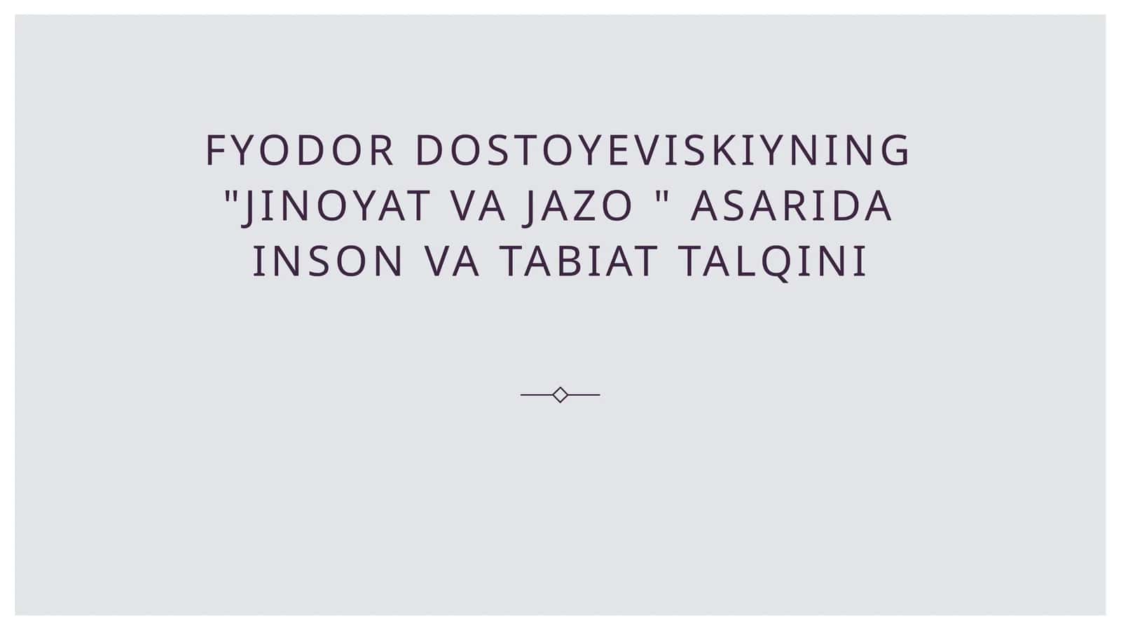 Fyodor dostoyeviskiyning jinoyat va jazo asarida inson va tabiat talqini