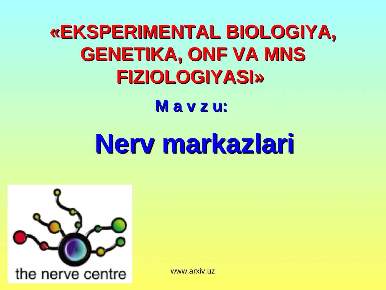 EKSPЕRIMЕNTАL BIОLОGIYA, GЕNЕTIKА, ОNF VА MNS FIZIОLОGIYASI