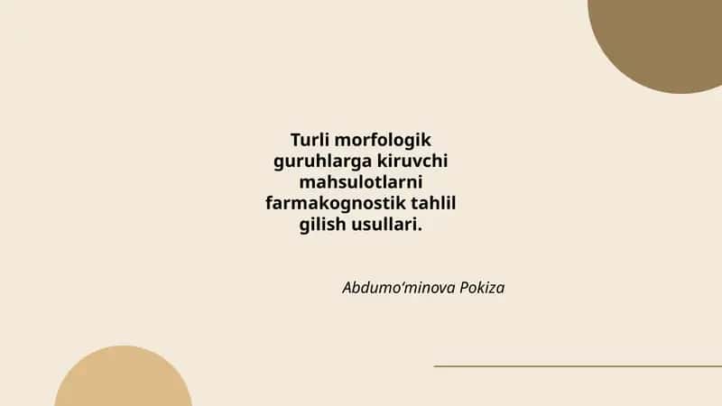 Turli morfologik guruhlarga kiruvchi mahsulotlarni farmakognostik tahlil qilish usullari