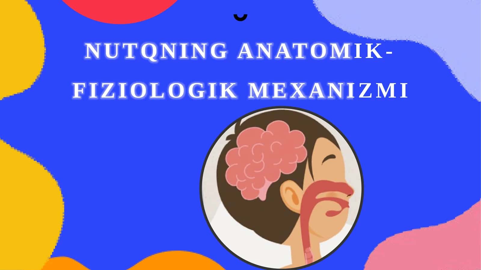 Nutqning anatomik-fiziologik mexanizmi