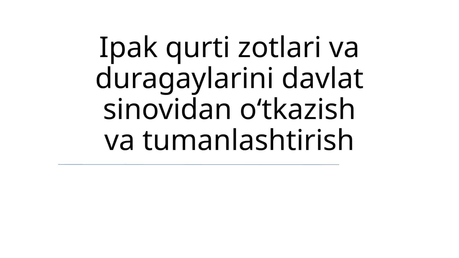 Ipak qurti zotlari va duragaylarini davlat sinovidan oʻtkazish va tumanlashtirish