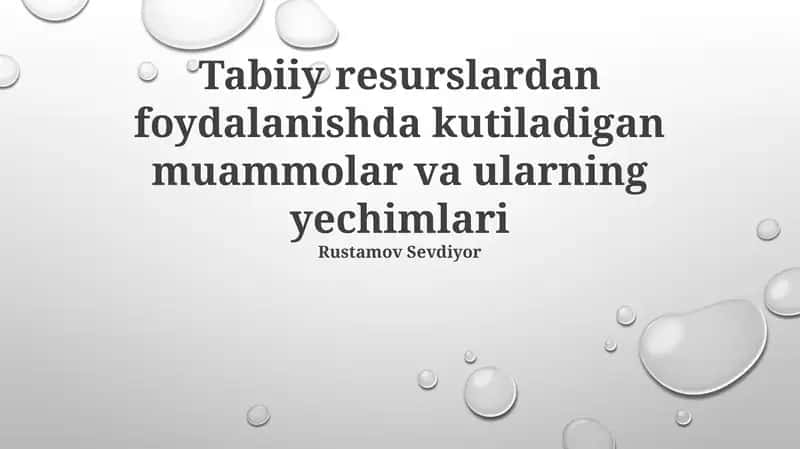 Tabiiy resurslardan foydalanishda kutiladigan muammolar va ularning yechimlari