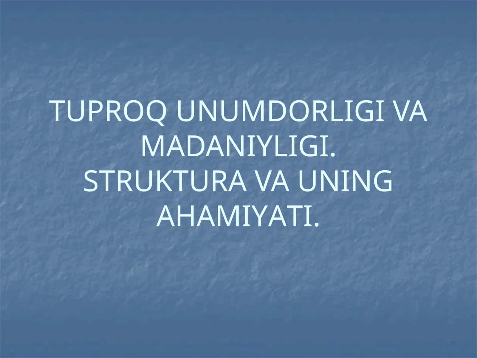 Tuproq Unumdorligi va Madaniyligi