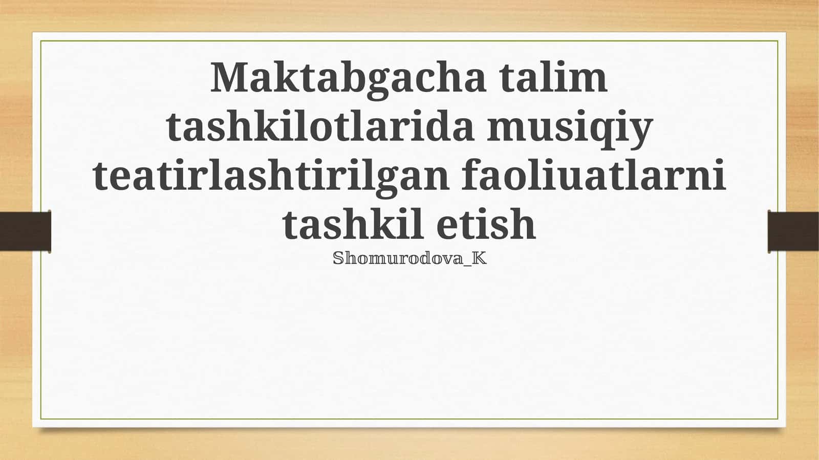 Maktabgacha talim tashkilotlarida musiqiy teatirlashtirilgan faoliuatlarni tashkil etish